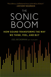 The Sonic Boom : How Sound Transforms the Way We Think, Feel, and Buy