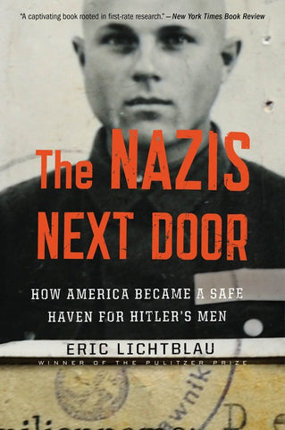 The Nazis Next Door : How America Became a Safe Haven for Hitler's Men