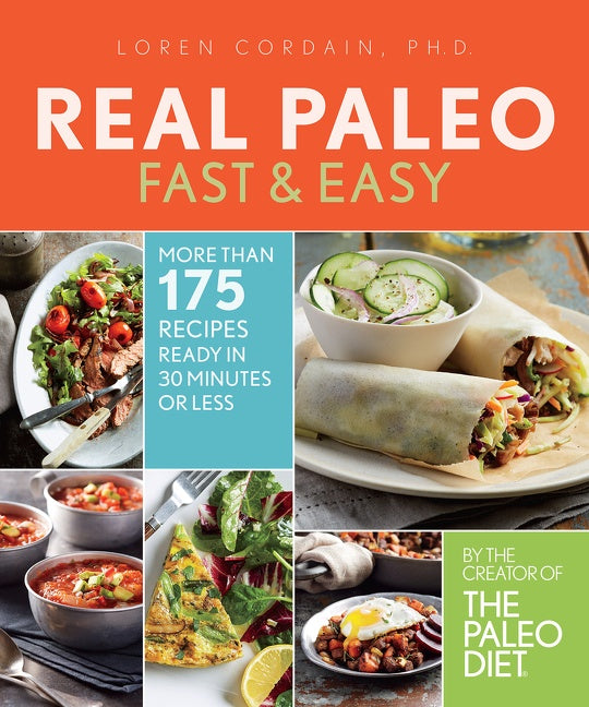 Real Paleo Fast & Easy : More Than 175 Recipes Ready in 30 Minutes or Less