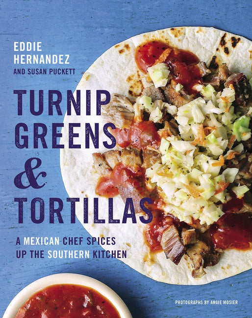 Turnip Greens & Tortillas : A Mexican Chef Spices Up the Southern Kitchen