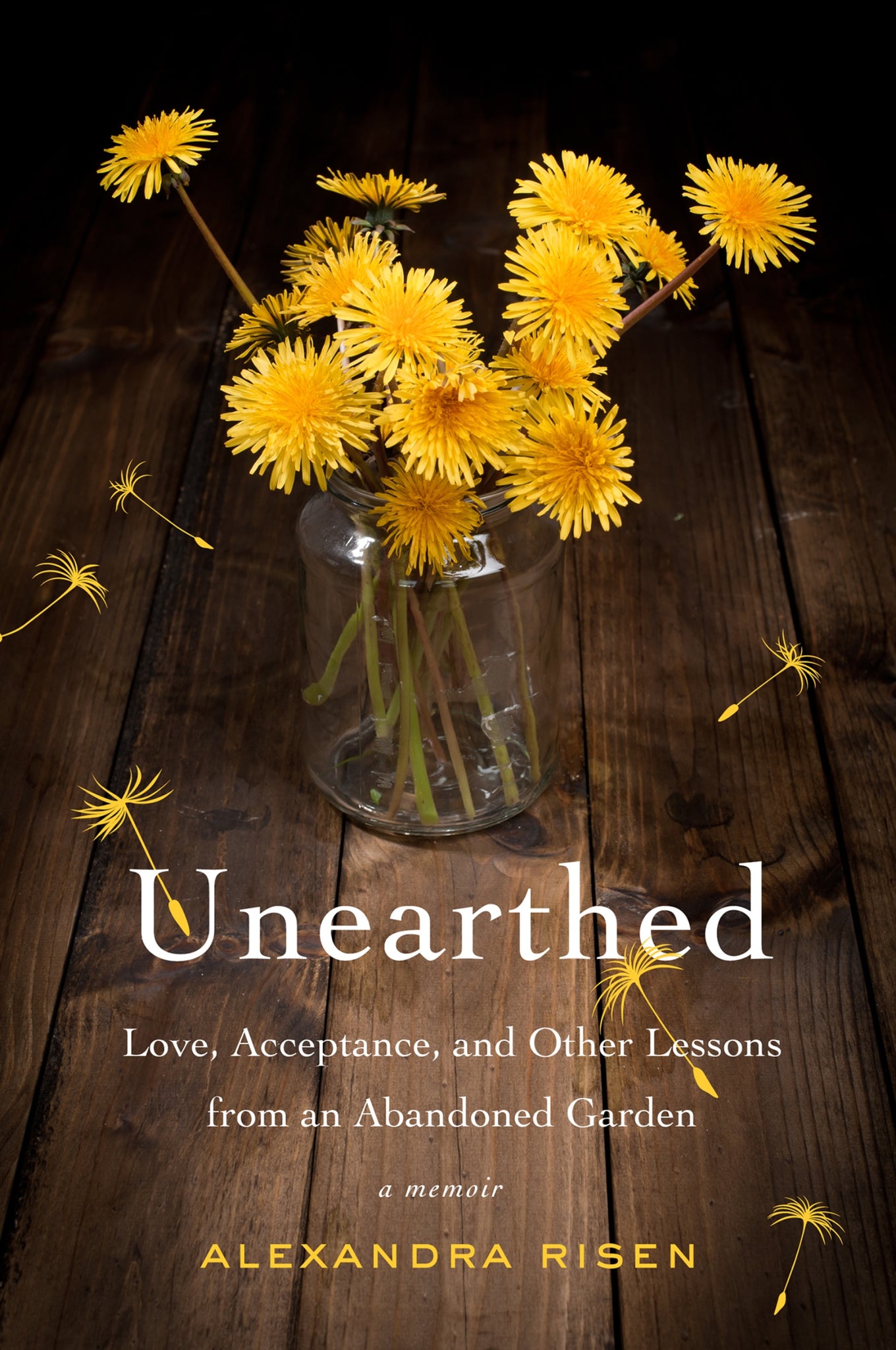 Unearthed : Love, Acceptance, and Other Lessons from an Abandoned Garden