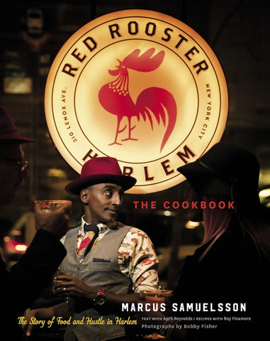 The Red Rooster Cookbook : The Story of Food and Hustle in Harlem