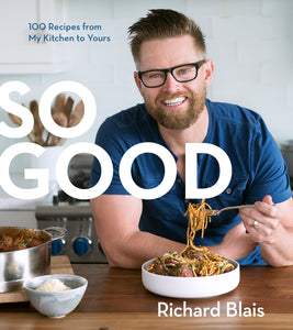 So Good : 100 Recipes from My Kitchen to Yours