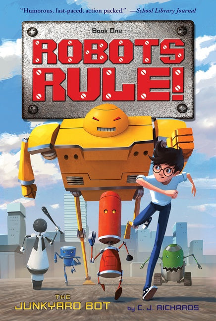 The Junkyard Bot : Robots Rule, Book 1