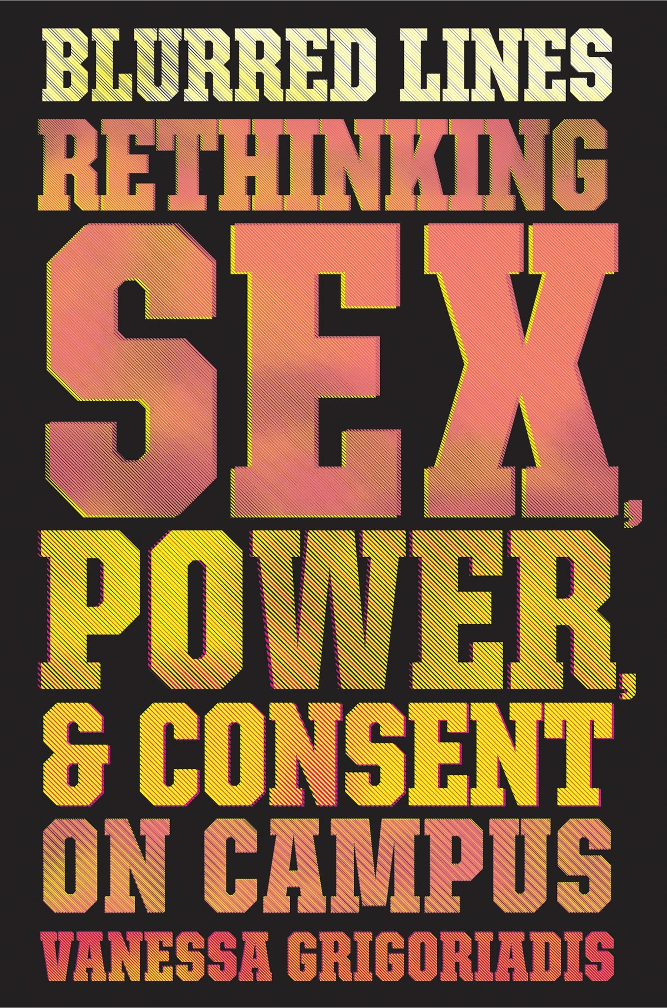 Blurred Lines : Rethinking Sex, Power, and Consent on Campus