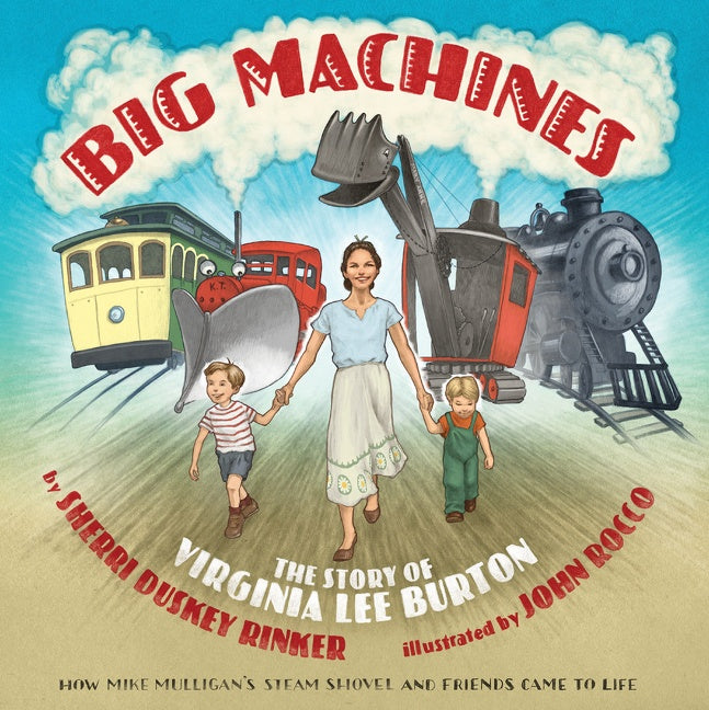 Big Machines : The Story of Virginia Lee Burton