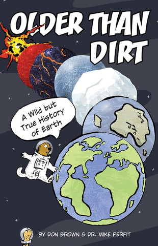 Older Than Dirt : A Wild but True History of Earth