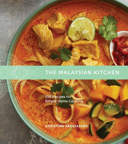 The Malaysian Kitchen : 150 Recipes for Simple Home Cooking