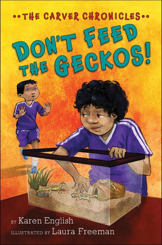 Don’t Feed The Geckos! : The Carver Chronicles, Book 3