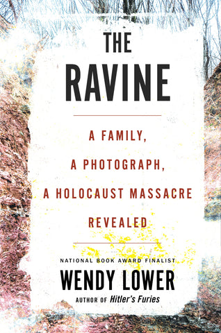 The Ravine : A Family, a Photograph, a Holocaust Massacre Revealed