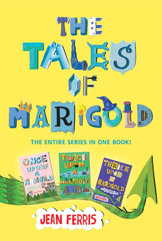 The Tales Of Marigold Three Books In One! : Once Upon a Marigold, Twice Upon a Marigold, Thrice Upon a Marigold