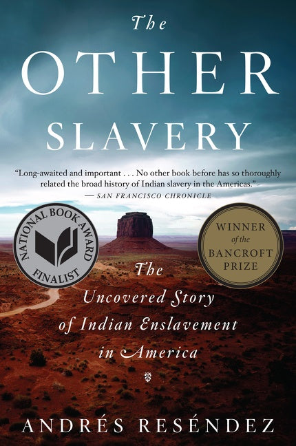 The Other Slavery : The Uncovered Story of Indian Enslavement in America