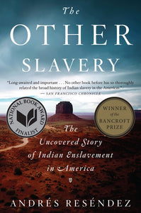 The Other Slavery : The Uncovered Story of Indian Enslavement in America