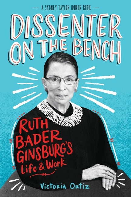 Dissenter On The Bench : Ruth Bader Ginsburg's Life and Work