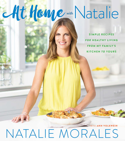 At Home With Natalie : Simple Recipes for Healthy Living from My Family's Kitchen to Yours