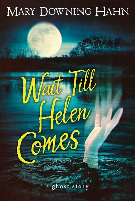 Wait Till Helen Comes : A Ghost Story