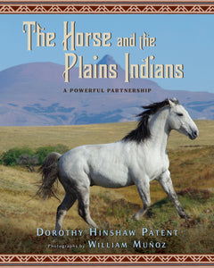 The Horse And The Plains Indians : A Powerful Partnership