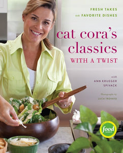 Cat Cora's Classics With A Twist : Fresh Takes on Favorite Dishes