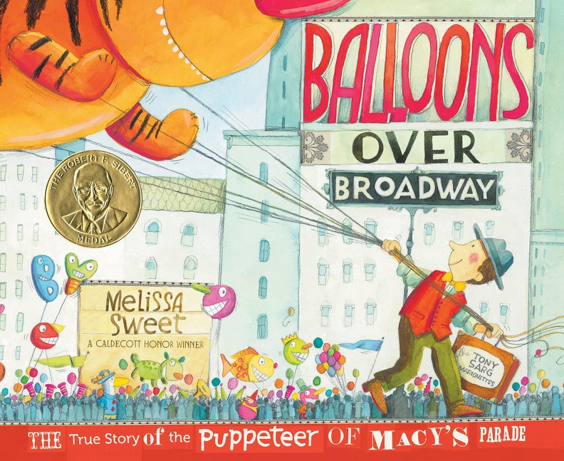 Balloons Over Broadway : The True Story of the Puppeteer of Macy's Parade