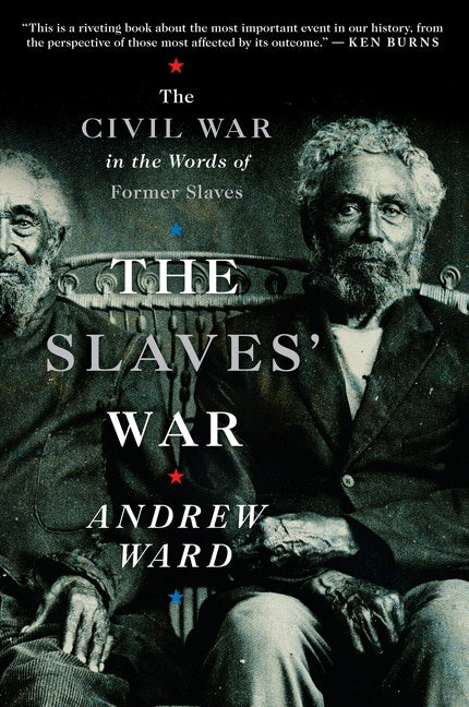 The Slaves' War : The Civil War in the Words of Former Slaves