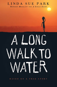 A Long Walk To Water : Based on a True Story