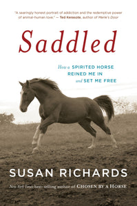 Saddled : How a Spirited Horse Reined Me in and Set Me Free