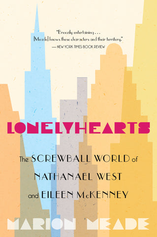 Lonelyhearts : The Screwball World of Nathanael West and Eileen McKenney