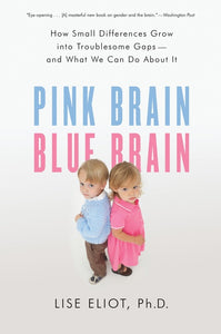 Pink Brain, Blue Brain : How Small Differences Grow Into Troublesome Gaps -- And What We Can Do About It