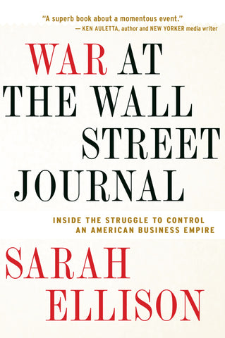 War At The Wall Street Journal : Inside the Struggle to Control an American Business Empire
