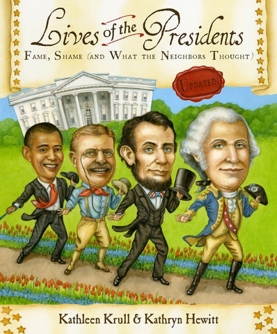 Lives Of The Presidents : Fame, Shame (and What the Neighbors Thought)