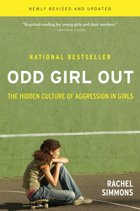 Odd Girl Out, Revised And Updated : The Hidden Culture of Aggression in Girls