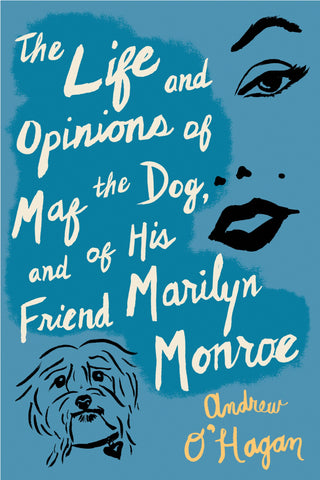 The Life And Opinions Of Maf The Dog, And Of His Friend Marilyn Monroe