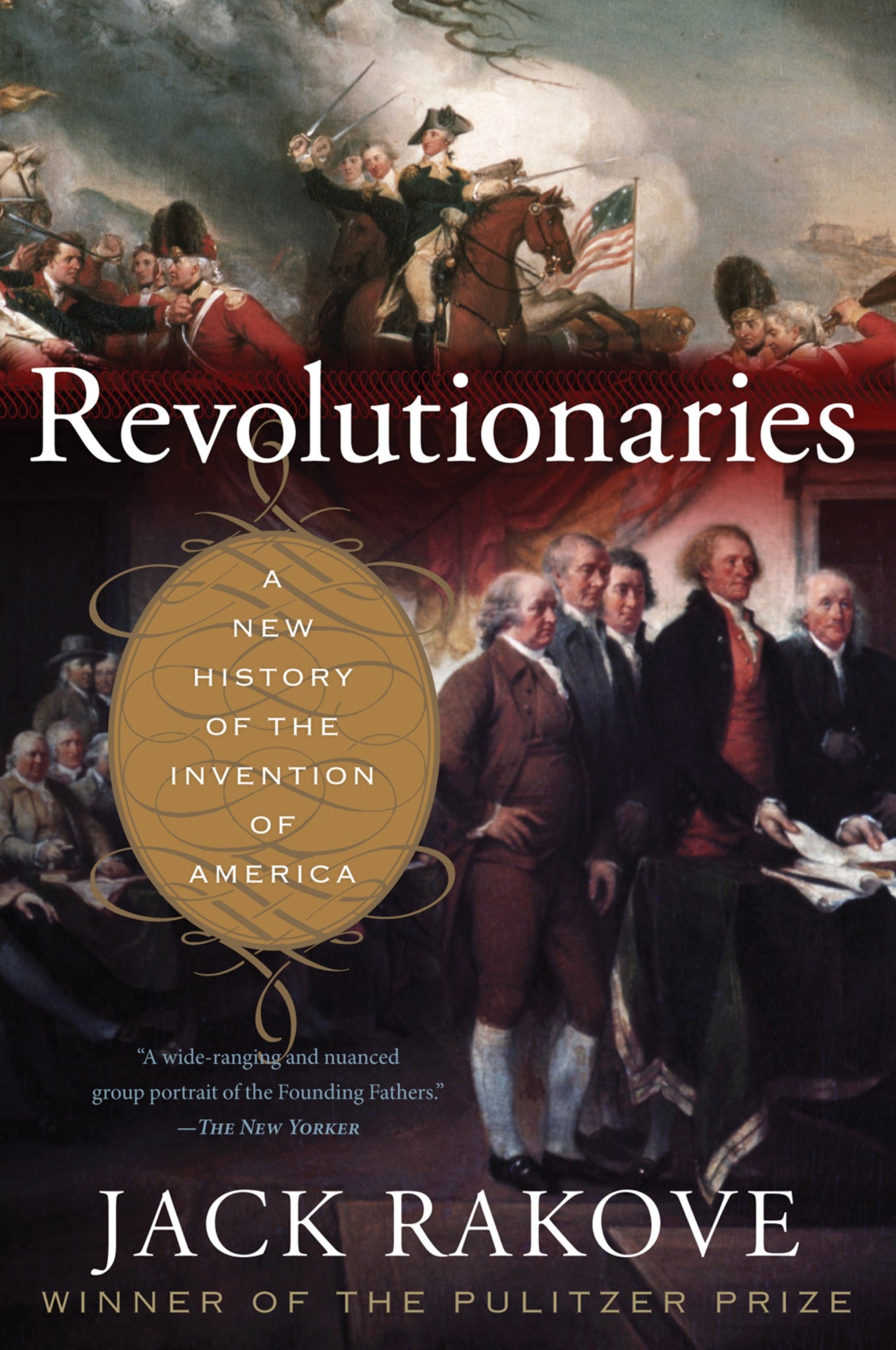 Revolutionaries : A New History of the Invention of America