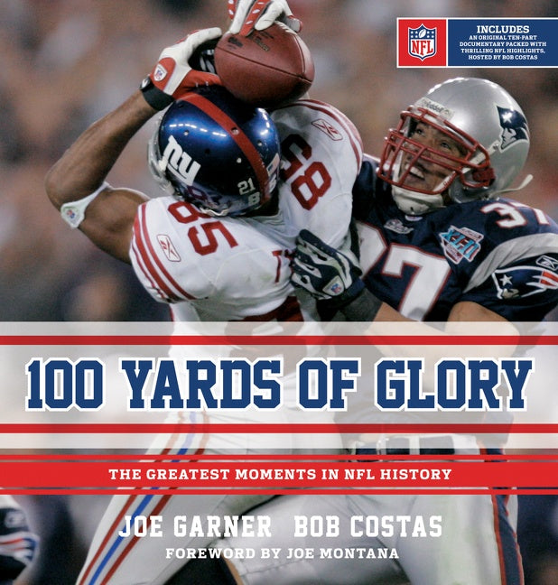 100 Yards Of Glory : The Greatest Moments in NFL History