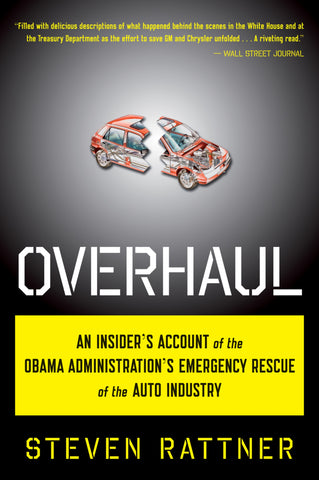 Overhaul : An Insider's Account of the Obama Administration's Emergency Rescue of the Auto Industry