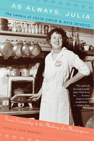 As Always, Julia : The Letters of Julia Child and Avis DeVoto