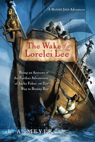 The Wake Of The Lorelei Lee : Being an Account of the Further Adventures of Jacky Faber, on Her Way to Botany Bay