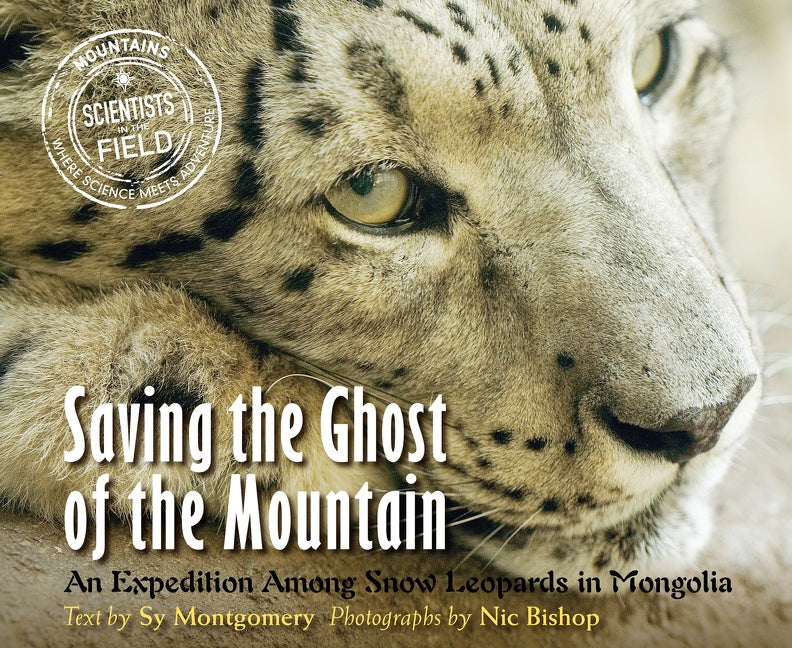 Saving The Ghost Of The Mountain : An Expedition Among Snow Leopards in Mongolia