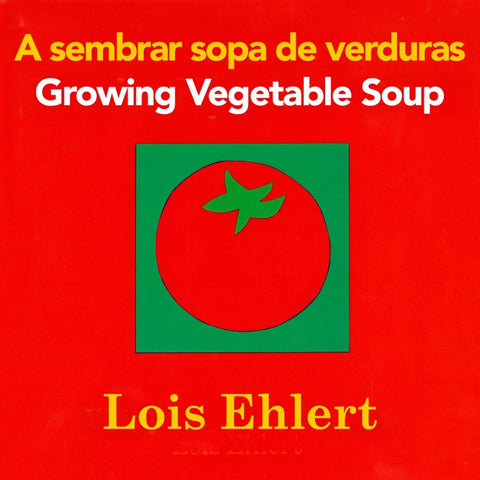 A Sembrar Sopa De Verduras / Growing Vegetable Soup Bilingual Board Book