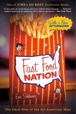 Fast Food Nation : The Dark Side of the All-American Meal