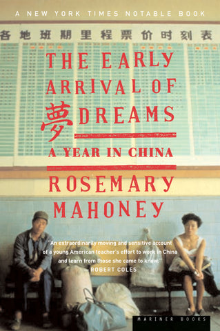 The Early Arrival Of Dreams : A Year in China