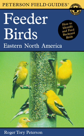 A Peterson Field Guide To Feeder Birds : Eastern and Central North America
