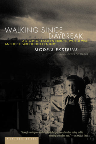 Walking Since Daybreak : A Story of Eastern Europe, World War II, and the Heart of Our Century