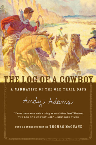 The Log Of A Cowboy : A Narrative of the Old Trail Days