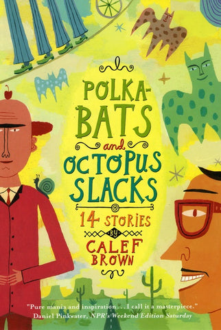 Polkabats And Octopus Slacks : 14 Stories