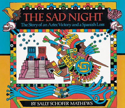 The Sad Night : The Story of an Aztec Victory and a Spanish Loss