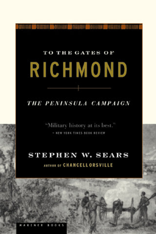 To The Gates Of Richmond : The Peninsula Campaign