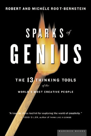 Sparks Of Genius : The Thirteen Thinking Tools of the World's Most Creative People