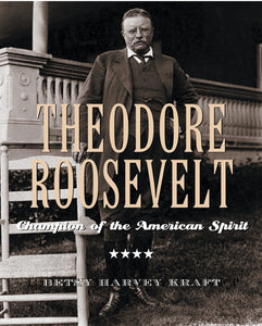 Theodore Roosevelt : Champion of the American Spirit