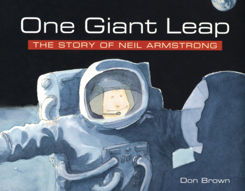 One Giant Leap : The Story of Neil Armstrong